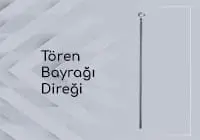 tören bayrağı direği